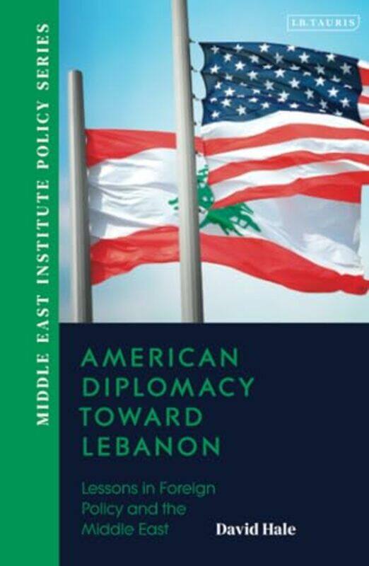 

American Diplomacy Toward Lebanon by David Wilson Center, USA Hale-Hardcover