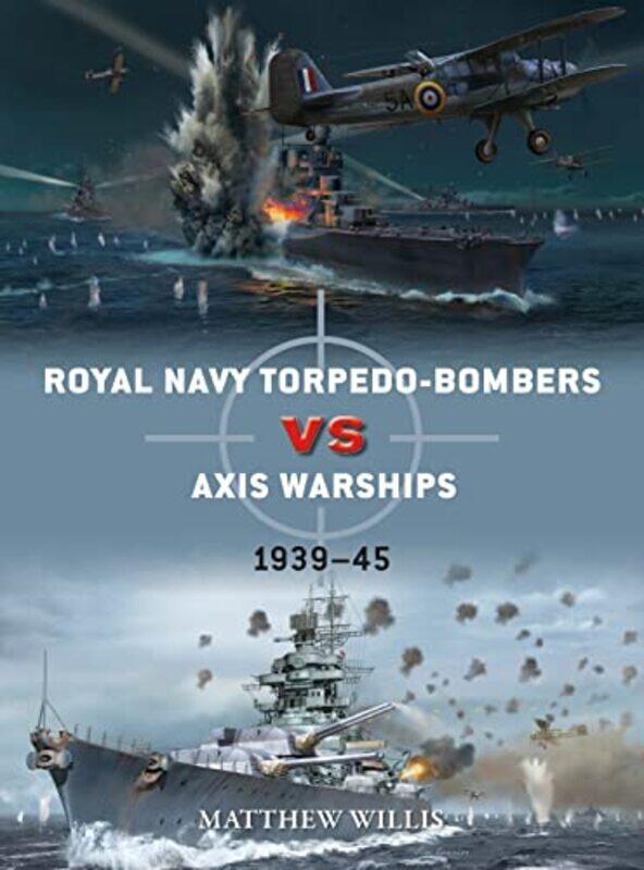 

Royal Navy torpedobombers vs Axis warships by Matthew WillisJim Laurier-Paperback