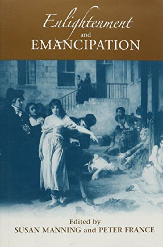 

Enlightenment and Emancipation by Susan ManningPeter France-Hardcover