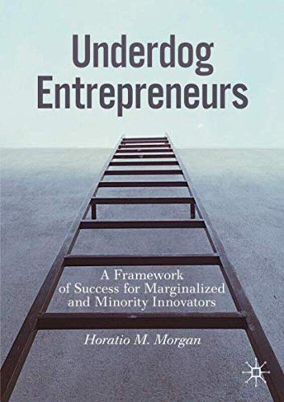 

Underdog Entrepreneurs by Horatio M Morgan-Paperback