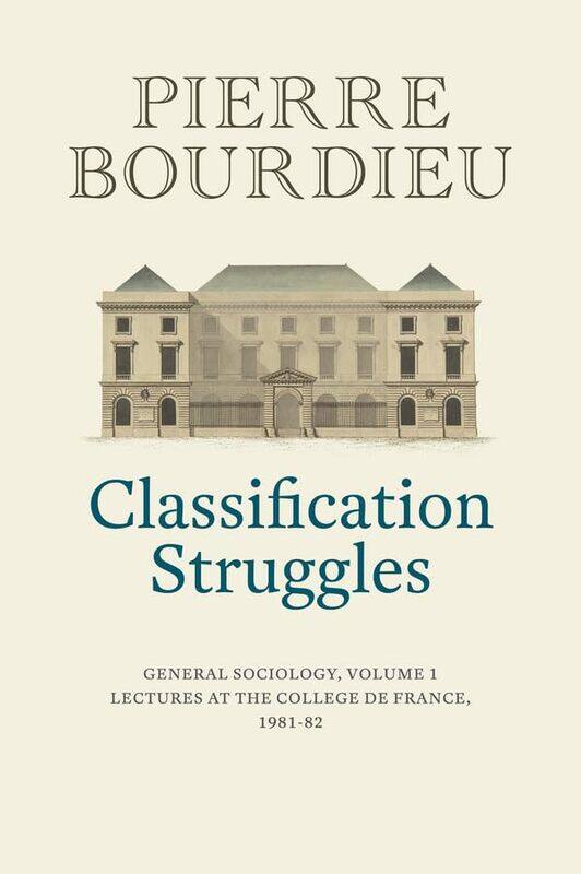 

Classification Struggles by Pierre (College de France) BourdieuPeter Collier-Hardcover