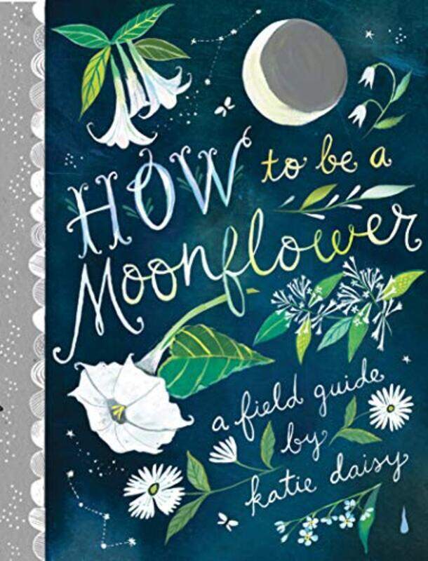 

How To Be A Moonflower By Katie Daisy Hardcover