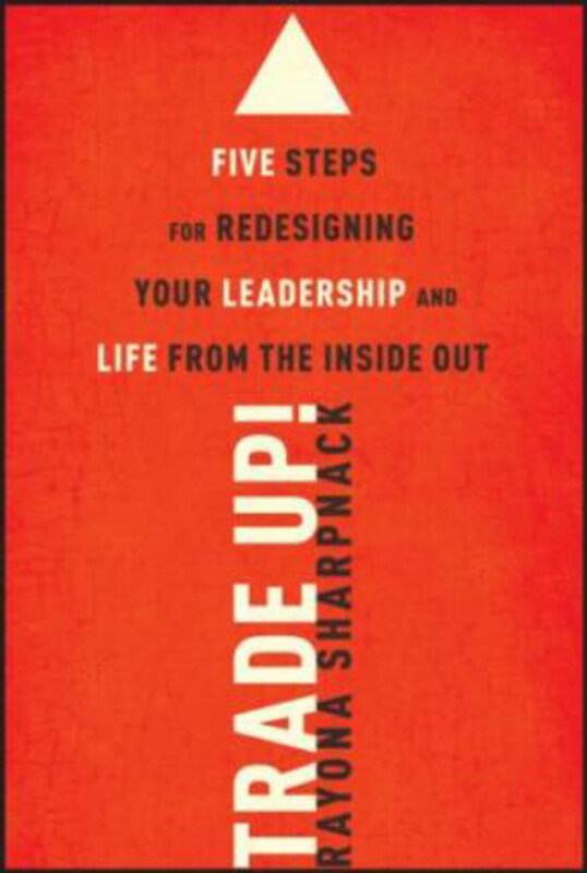 

Trade Up!: 5 Steps for Redesigning Your Leadership and Life from the Inside Out, Hardcover Book, By: Rayona Sharpnack