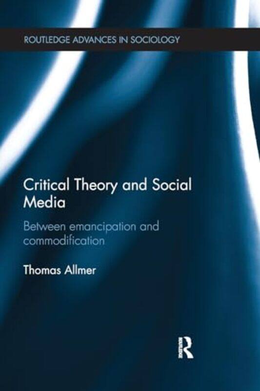 

Critical Theory and Social Media by Thomas Allmer-Paperback