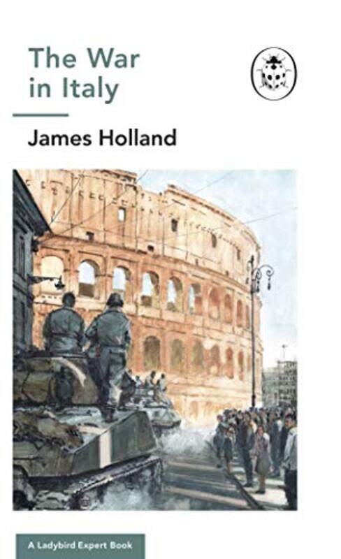 

The War in Italy A Ladybird Expert Book by James Author Holland-Hardcover