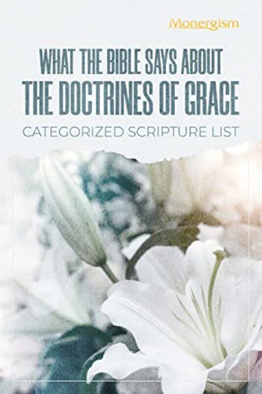 

What The Bible Says About The Doctrines Of Grace by Monergism Books-Paperback