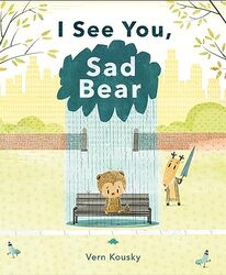 I See You Sad Bear by Vern KouskyVern Kousky-Hardcover