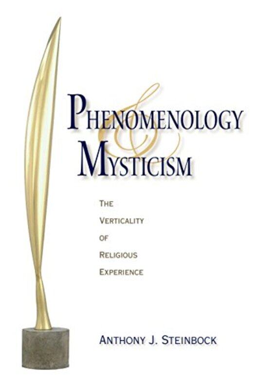 

Phenomenology And Mysticism by Anthony J Steinbock-Paperback