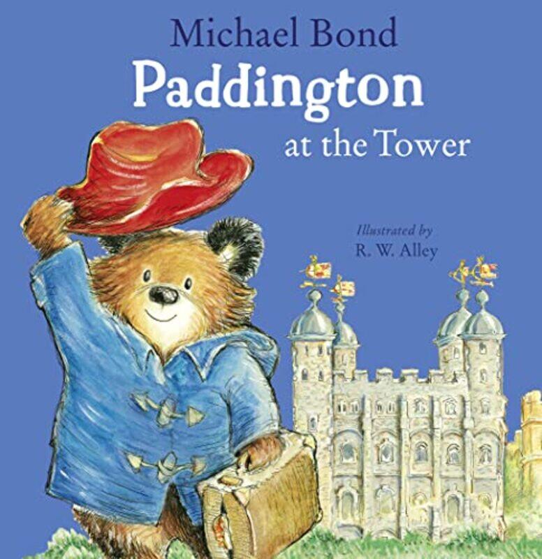 

Paddington at the Tower by Michael BondR W Alley-Paperback