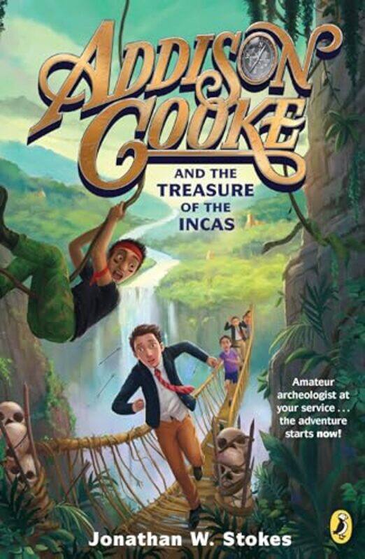 

Addison Cooke and the Treasure of the Incas by Jonathan W Stokes-Paperback