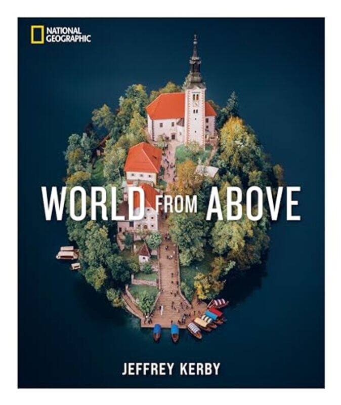 

National Geographic World From Above By Kerby, Jeffrey Hardcover