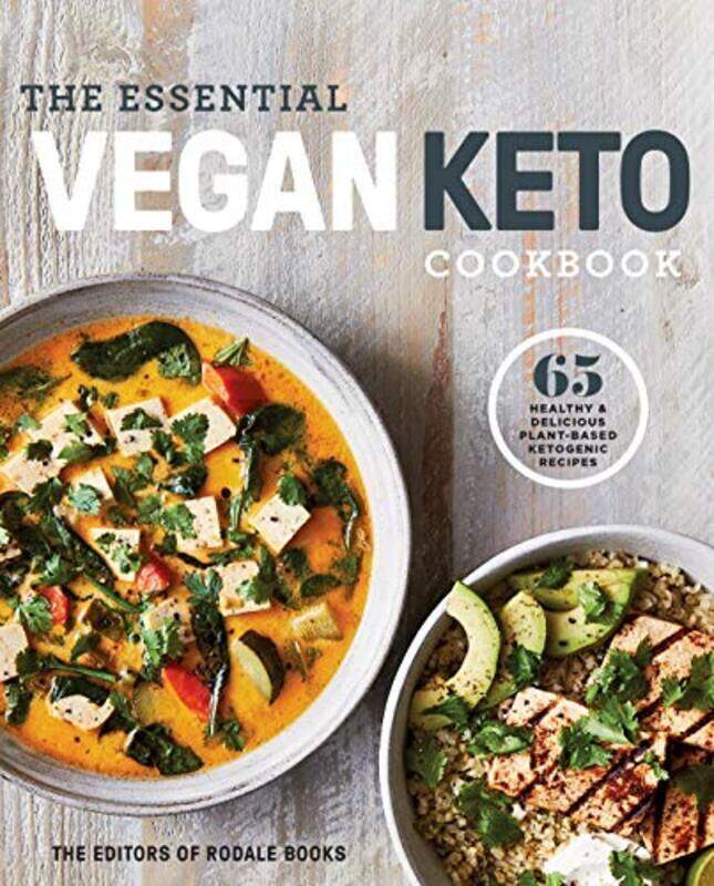 

The Essential Vegan Keto Cookbook: 65 Healthy and Delicious Plant-Based Ketogenic Recipes , Paperback by Editors of Rodale Books