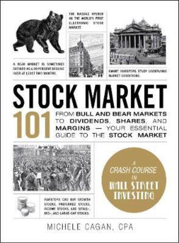 

Stock Market 101: From Bull and Bear Markets to Dividends, Shares, and Margins-Your Essential Guide.Hardcover,By :Cagan, Michele