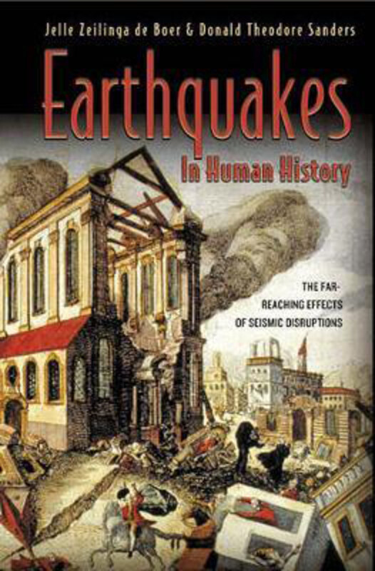 

Earthquakes in Human History: The Far-Reaching Effects of Seismic Disruptions, Hardcover Book, By: Jelle Zeilinga de Boer