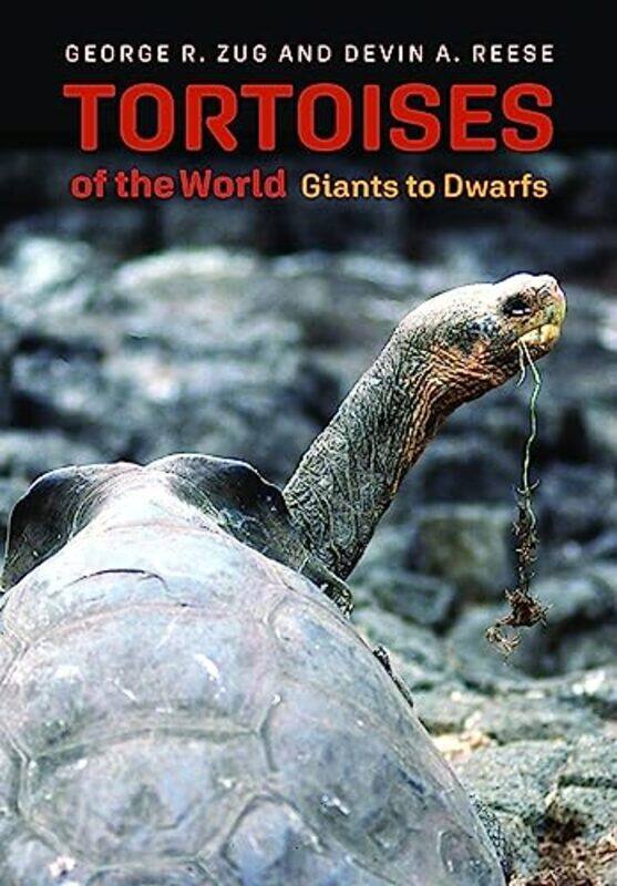 

Tortoises Of The World Giants To Dwarfs by Zug, George R. - Ree..Hardcover