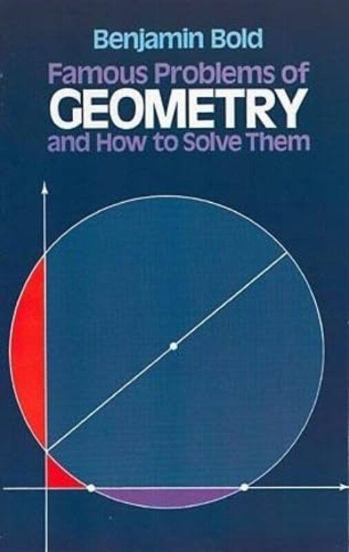 

Famous Problems In Geometry And How To Solve Them by A B PolandBenjamin Bold-Paperback