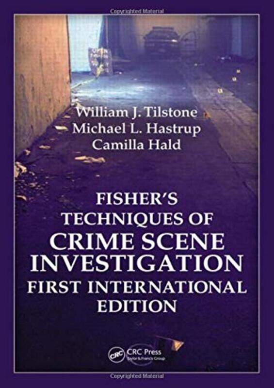 

Fishers Techniques of Crime Scene Investigation First International Edition by William J TilstoneMichael L HastrupCamilla Hald-Hardcover