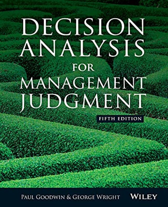 

Decision Analysis for Management Judgment by Paul Bristol Business School GoodwinGeorge Bristol Business School Wright-Paperback