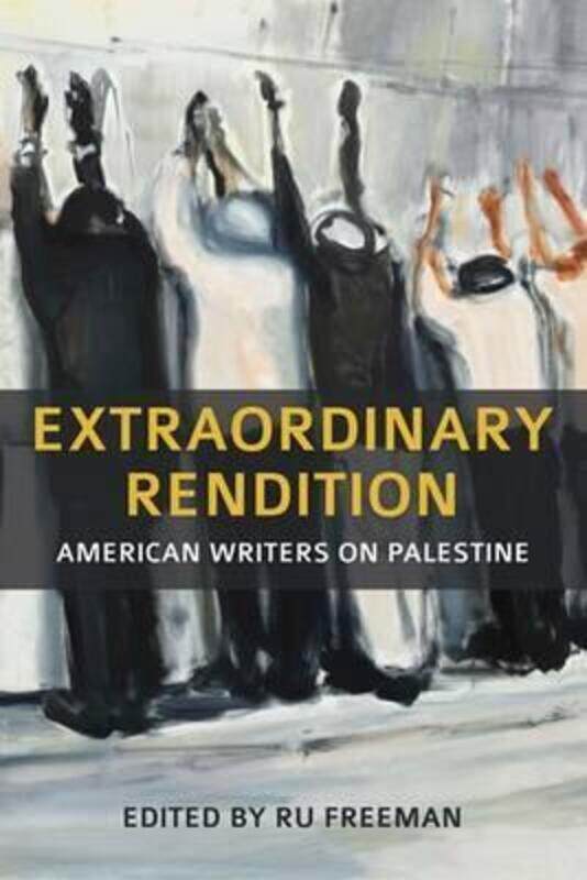 

Extraordinary Rendition: American Writers on Palestine.paperback,By :Ru Freeman