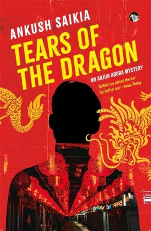 

Tears Of The Dragon by Ankush Saikia-Paperback