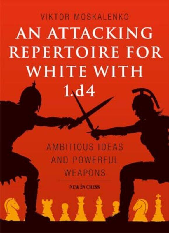 

An Attacking Repertoire For White With 1D4 by Viktor Moskalenko-Paperback