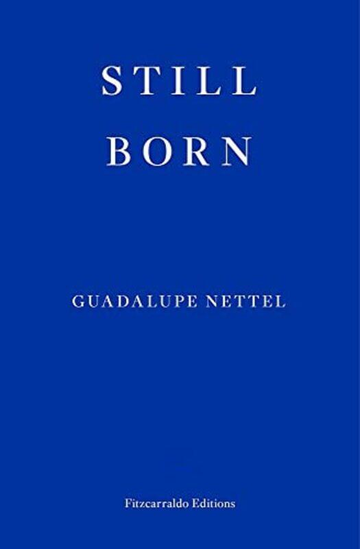 

Still Born,Paperback,by:Nettel, Guadalupe - Harvey, Rosalind