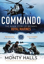 Commando: The Inside Story of Britains Royal Marines,Hardcover by Halls, Monty