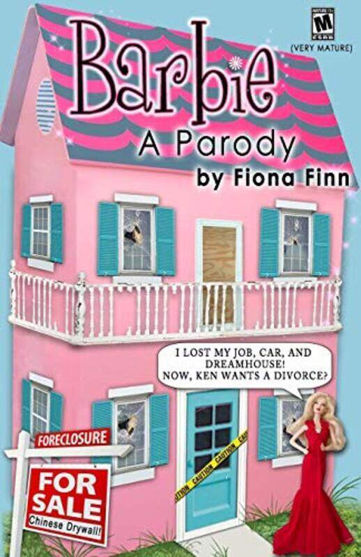 

Barbie A Parody I Lost My Job Car And Dreamhouse Now Ken Wants A Divorce By Finn Fiona - Finn Fiona - Paperback