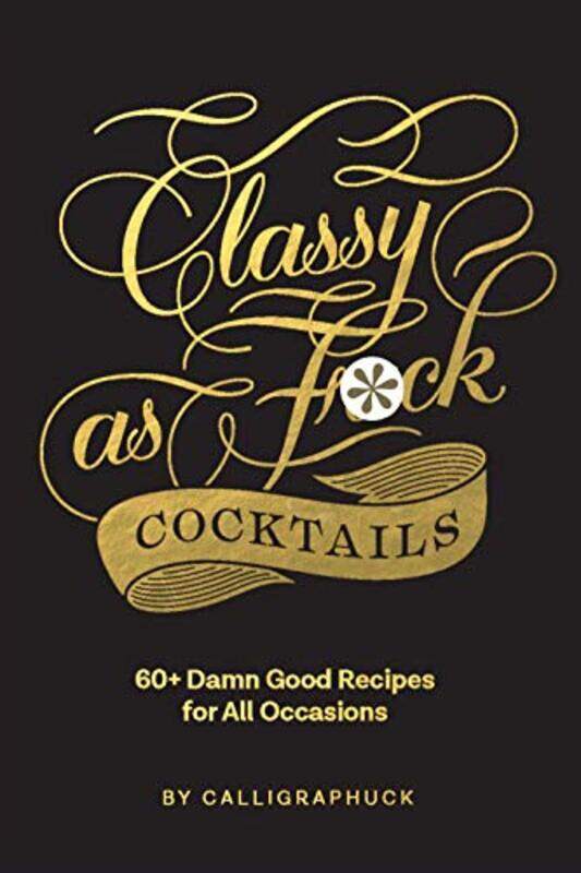 

Classy As Fuck Cocktails By Calligraphuck - Hardcover