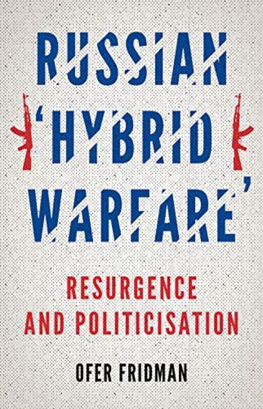

Russian Hybrid Warfare by Ofer Fridman-Paperback