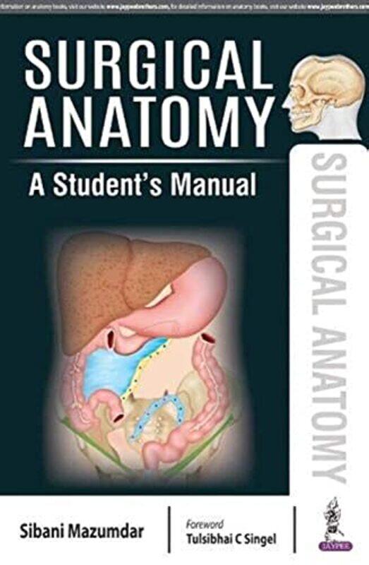 

Surgical Anatomy A Students Manual by Mazumdar, Sibani..Paperback