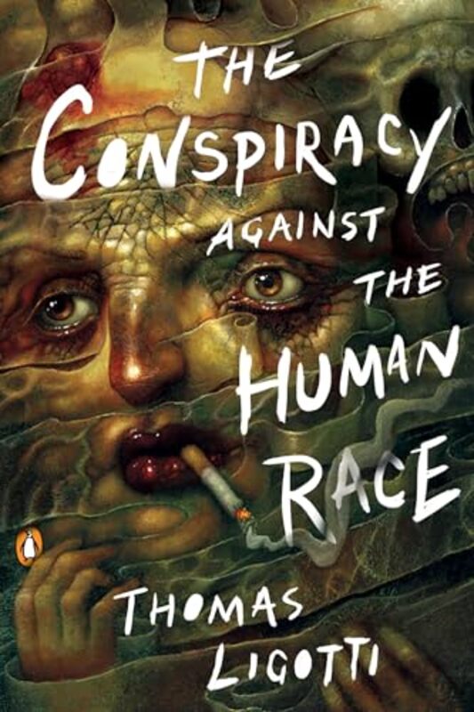 The Conspiracy Against the Human Race by Thomas Ligotti-Paperback