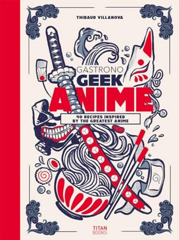 

Gastronogeek Anime Cookbook by Thibaud Villanova-Hardcover