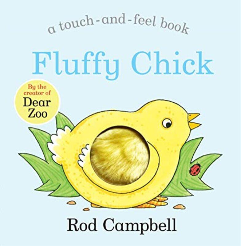 

Fluffy Chick An Easter Touchandfeel Book From The Creator Of Dear Zoo by Campbell, Rod-Paperback