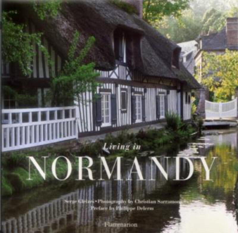 

Living in Normandy, Hardcover Book, By: Serge Gleizes