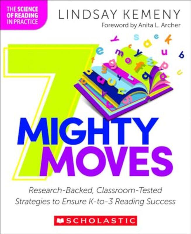 

7 Mighty Moves Researchbacked Classroomtested Strategies To Ensure Kto3 Reading Success By Kemeny Lindsay - Paperback