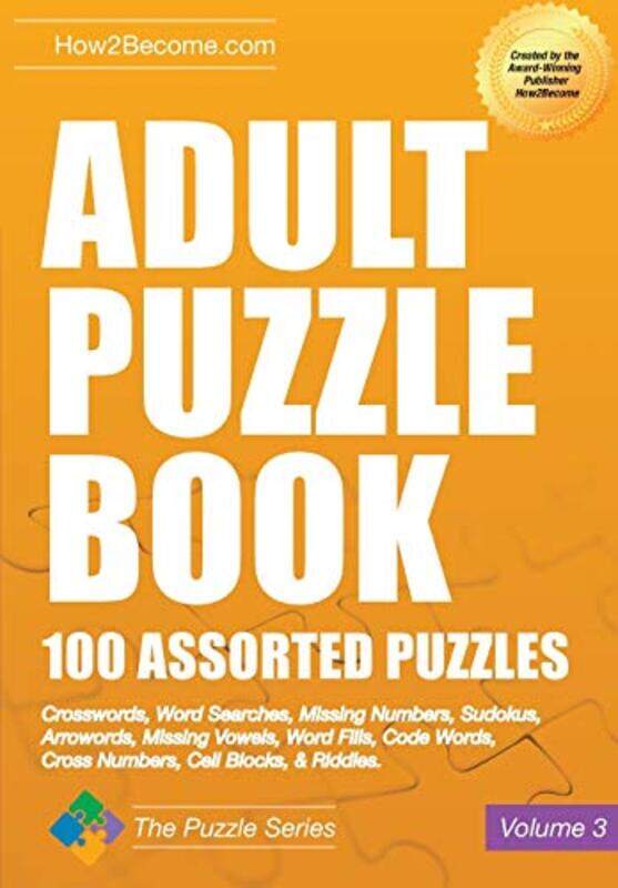 

Adult Puzzle Book 100 Assorted Puzzles Volume 3 by Richard S Professor and Doctoral Program Coordinator Professor and Doctoral Program Coordinator Un