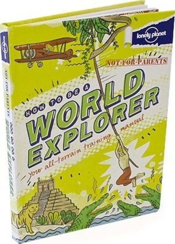 

^(M) NOT FOR PARENTS: HOW TO BE A WORLD EXPLORER.paperback,By :Lonely Planet