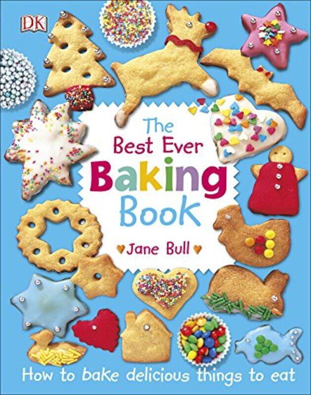 

The Best Ever Baking Book: How to Bake Delicious Things to Eat