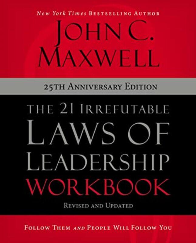 

The 21 Irrefutable Laws Of Leadership Workbook 25Th Anniversary Edition by John C Maxwell-Paperback