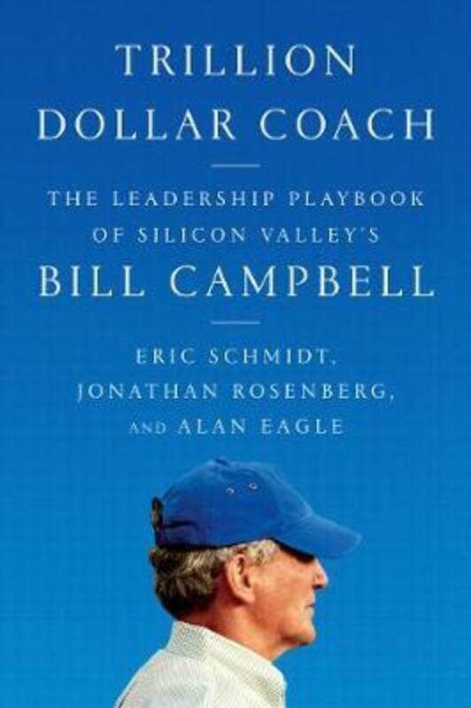 

Trillion Dollar Coach: The Leadership Playbook of Silicon Valley's Bill Campbell