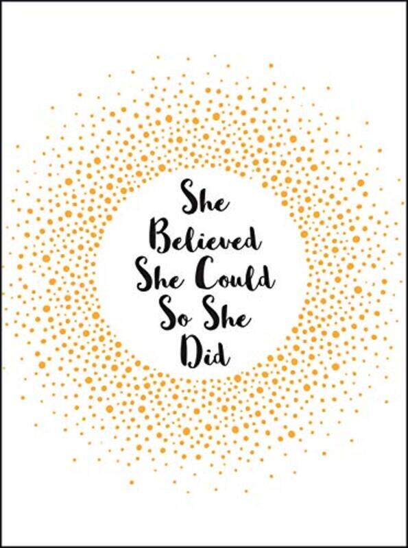 

She Believed She Could So She Did, Hardcover Book, By: Summersdale Publishers