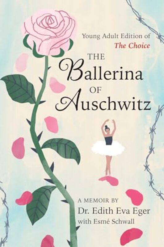 

The Ballerina Of Auschwitz Young Adult Edition Of The Choice,Hardcover By Eger, Dr Edith Eva