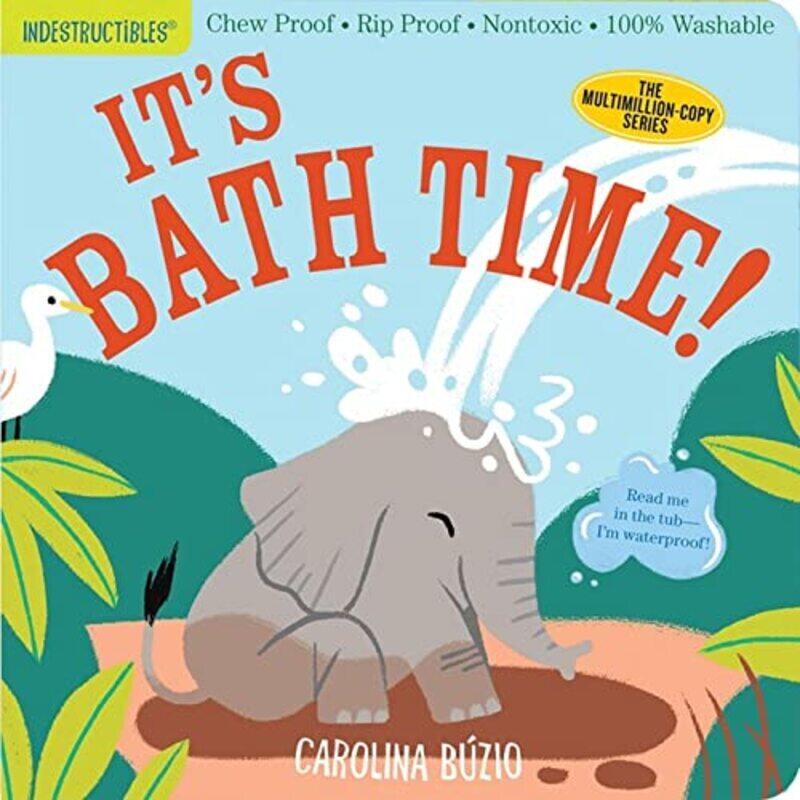 

Indestructibles Its Bath Time Chew Proof Rip Proof Nontoxic 100 Washable Book For Babies By Workman Publishing - Buzio, Carolina - Pixton, Amy - Paper