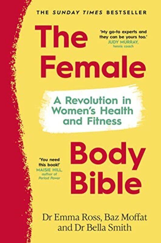 

The Female Body Bible A Revolution In Womens Health And Fitness by Ross, Dr Emma - Moffat, Baz - Smith, Dr Bella Hardcover