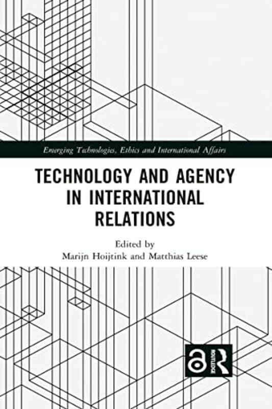 

Technology and Agency in International Relations by Marijn VU Amsterdam, The Netherlands HoijtinkMatthias Leese-Paperback