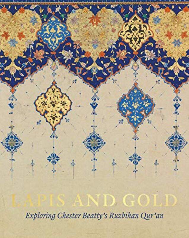 

Lapis and Gold: Exploring Chester Beatty's Ruzbihan Qur'an,Hardcover,by:Wright, Elaine