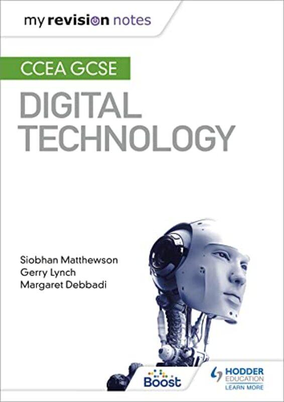 

My Revision Notes CCEA GCSE Digital Technology by Richard Bussmann-Paperback