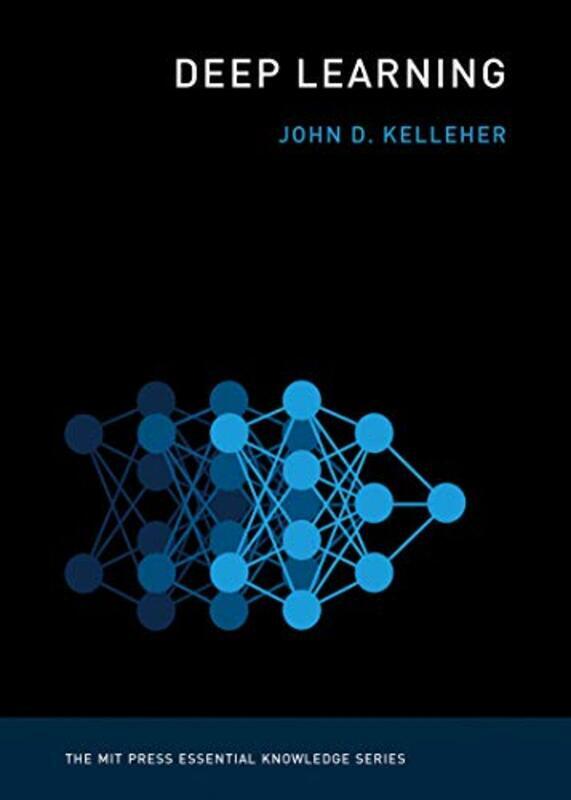 Deep Learning , Paperback by Kelleher, John D. (Academic Leader of the Information, Communication, and Entertainment Research Ins