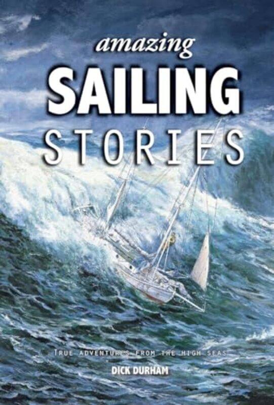 

Amazing Sailing Stories by Dick Durham-Hardcover